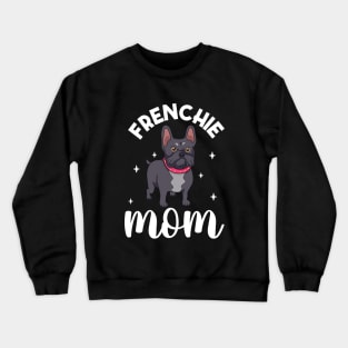 Frenchie Mom - French Bulldog Crewneck Sweatshirt